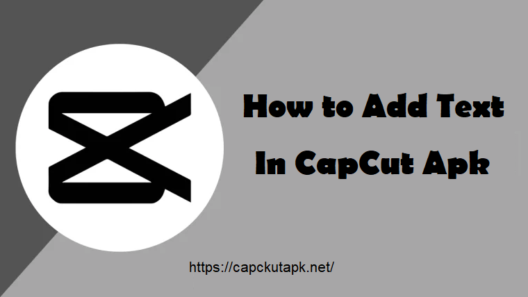 How to Add Text in CapCut Apk